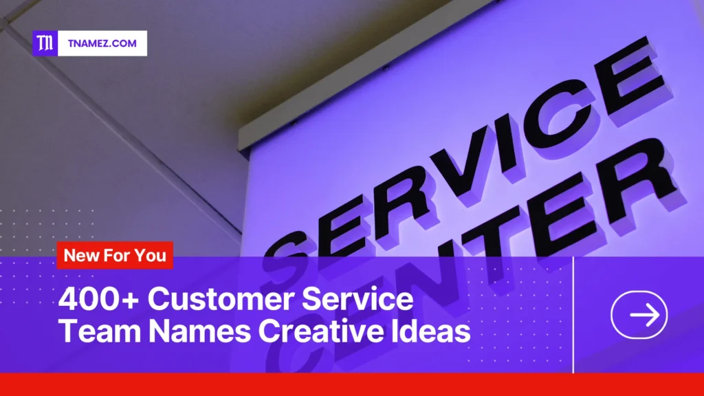 400+ Customer Service Team names (Yes, Unique Names)